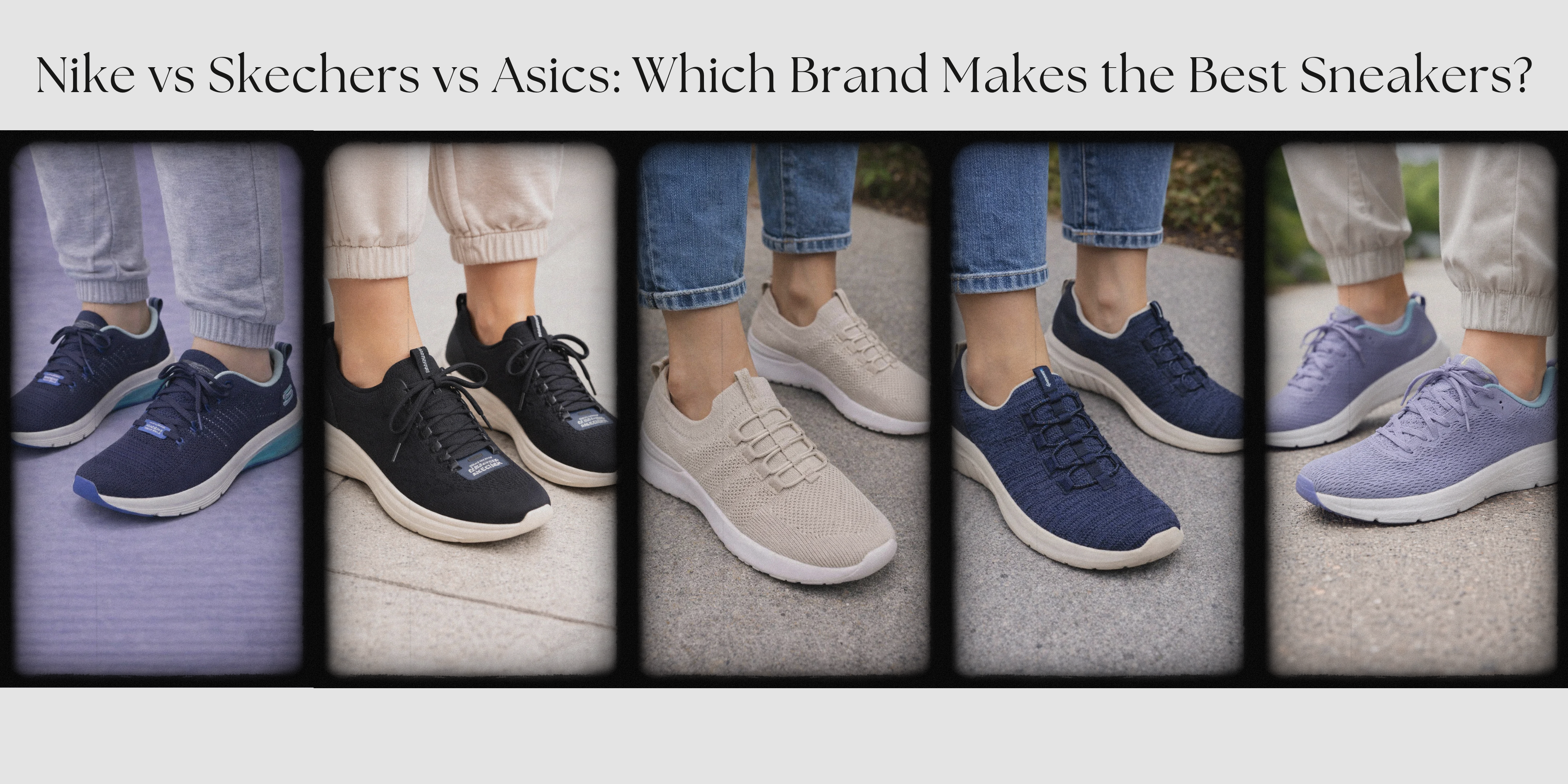 Nike vs Skechers vs Asics: Which Brand Makes the Best Sneakers?